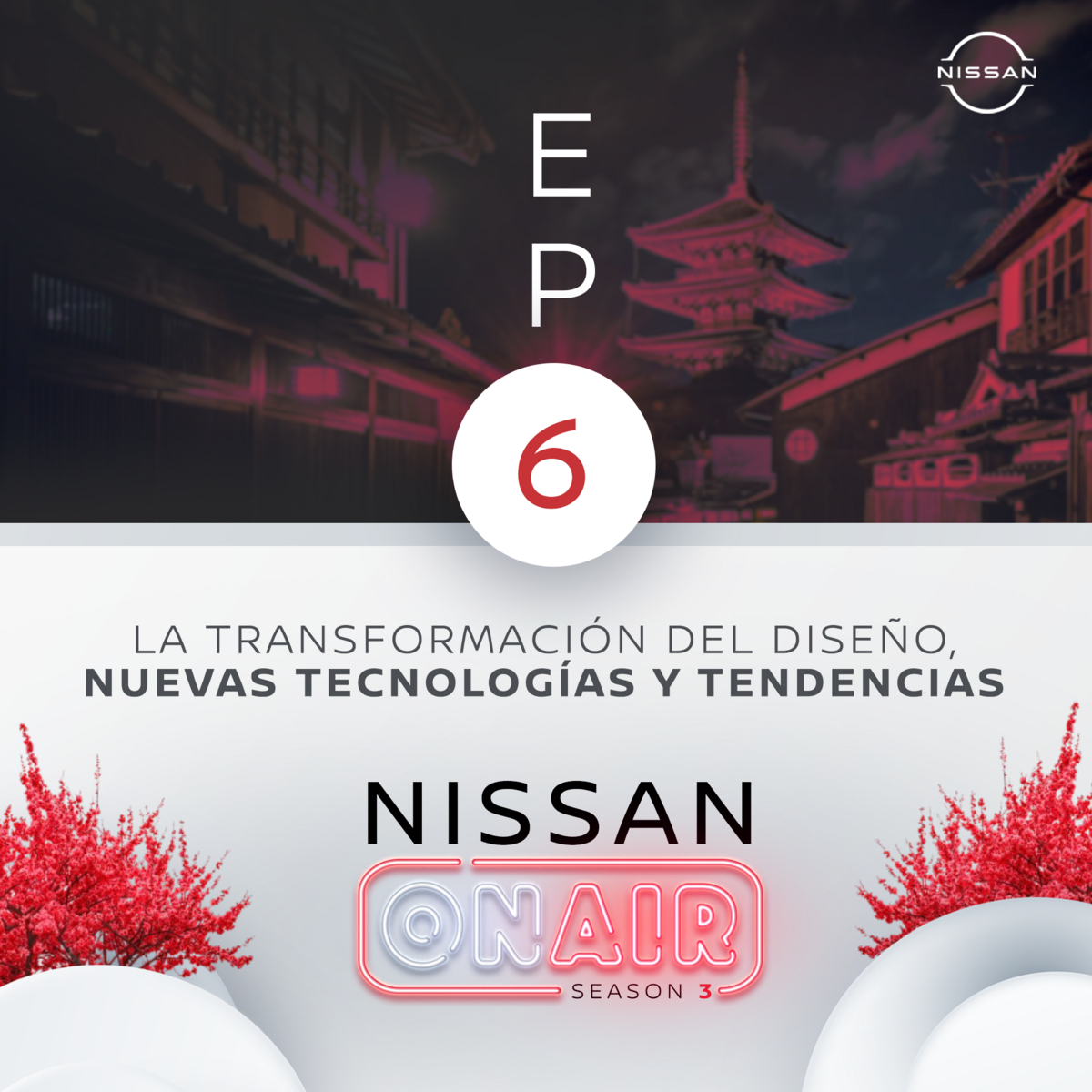 Nissan ON AIR TEMPORADA 3 Episodio 6 “La transformación del diseño, nuevas tecnologías y tendencias”