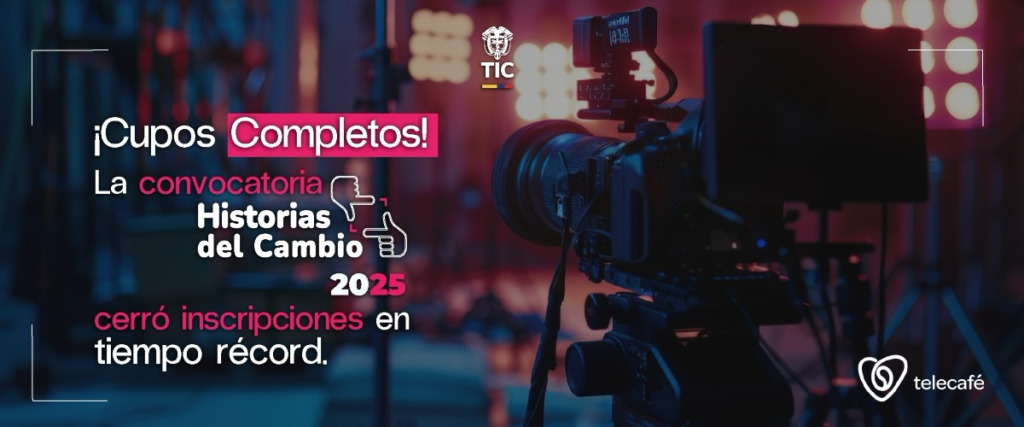 Colombia: ¡Historias del Cambio 2025 cierra inscripciones con éxito en tiempo récord!